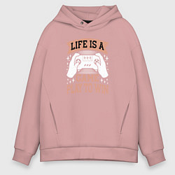 Толстовка оверсайз мужская Life is a game play to win, цвет: пыльно-розовый