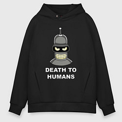 Толстовка оверсайз мужская Bender - death to humans, цвет: черный