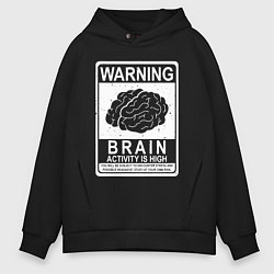 Толстовка оверсайз мужская Warning - high brain activity, цвет: черный