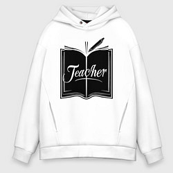 Толстовка оверсайз мужская Учитель книга и ручкой, цвет: белый