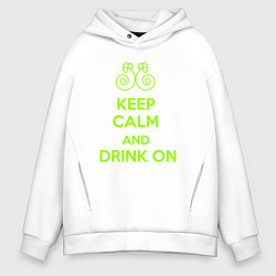 Толстовка оверсайз мужская Сохраняйте спокойствие и пейте, цвет: белый