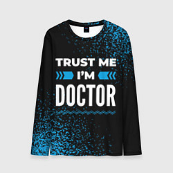 Лонгслив мужской Trust me Im doctor dark, цвет: 3D-принт