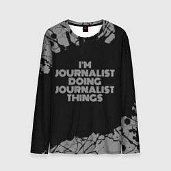 Лонгслив мужской Im journalist doing journalist things: на темном, цвет: 3D-принт