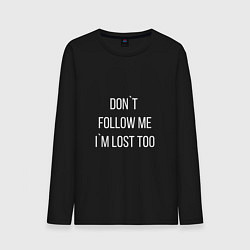 Лонгслив хлопковый мужской Dont follow me Im lost too, цвет: черный