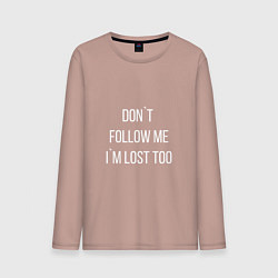 Лонгслив хлопковый мужской Dont follow me Im lost too, цвет: пыльно-розовый