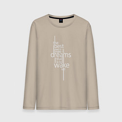 Лонгслив хлопковый мужской Лучший способ воплотить свои мечты в реальность -, цвет: миндальный