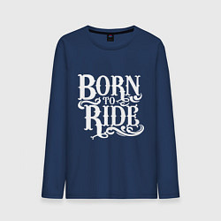 Лонгслив хлопковый мужской Born to ride - рожденный ездить, цвет: тёмно-синий