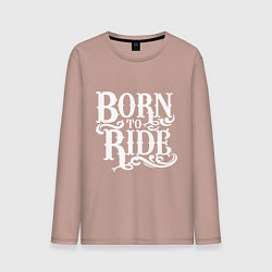 Мужской лонгслив Born to ride - рожденный ездить