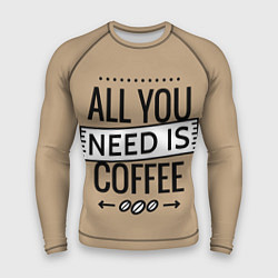 Рашгард мужской All you need is coffee, цвет: 3D-принт