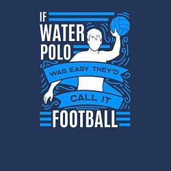 Свитшот хлопковый мужской Если бы водное поло было легким, его бы называли ф, цвет: тёмно-синий — фото 2