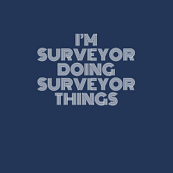 Свитшот хлопковый мужской Im surveyor doing surveyor things, цвет: тёмно-синий — фото 2