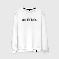Свитшот хлопковый мужской You are bugs - 3 Body Problem, цвет: белый