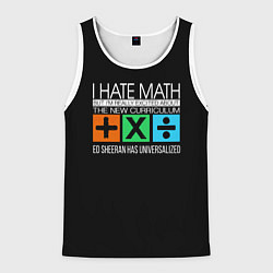 Майка-безрукавка мужская Ed Sheeran: I hate math, цвет: 3D-белый