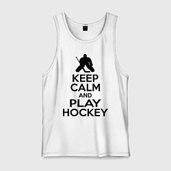 Майка мужская хлопок Keep Calm & Play Hockey, цвет: белый