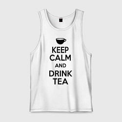 Майка мужская хлопок Keep Calm & Drink Tea, цвет: белый