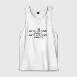 Майка мужская хлопок Im doing psychologist things, цвет: белый