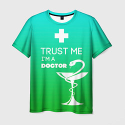 Футболка мужская Trust me, i'm a doctor, цвет: 3D-принт