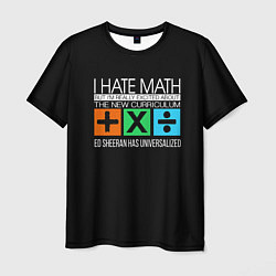 Футболка мужская Ed Sheeran: I hate math, цвет: 3D-принт