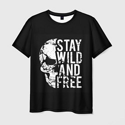 Футболка мужская Stay wild and free, цвет: 3D-принт