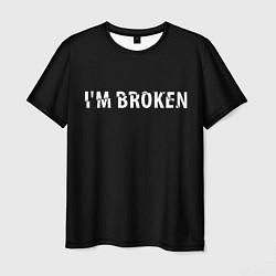 Футболка мужская Im broken Я сломан, цвет: 3D-принт