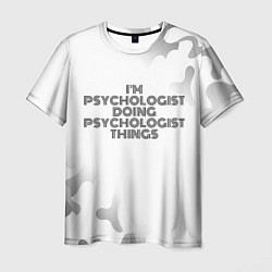 Футболка мужская I am doing psychologist things, цвет: 3D-принт
