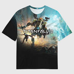 Футболка оверсайз мужская Titanfall Battle, цвет: 3D-принт