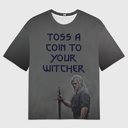 Футболка оверсайз мужская ВЕДЬМАКУ ЗАПЛАТИТЕ МОНЕТОЙ, цвет: 3D-принт