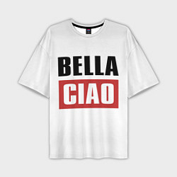 Футболка оверсайз мужская Bella Ciao, цвет: 3D-принт