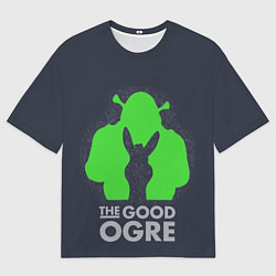 Футболка оверсайз мужская Shrek: Im good ogre, цвет: 3D-принт