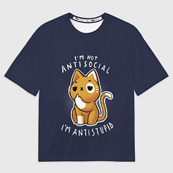 Футболка оверсайз мужская I am not antisocial, I AM ANTISTUPID, цвет: 3D-принт