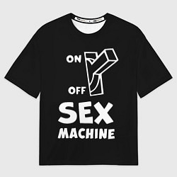 Футболка оверсайз мужская SEX MACHINE Секс Машина, цвет: 3D-принт