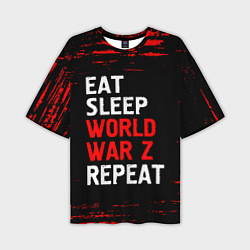 Футболка оверсайз мужская Eat Sleep World War Z Repeat - Краска, цвет: 3D-принт