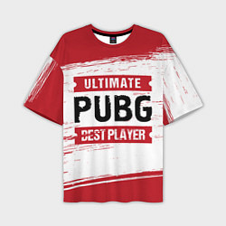 Футболка оверсайз мужская PUBG: красные таблички Best Player и Ultimate, цвет: 3D-принт