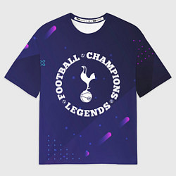 Футболка оверсайз мужская Символ Tottenham и круглая надпись Football Legend, цвет: 3D-принт