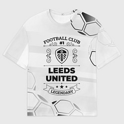 Футболка оверсайз мужская Leeds United Football Club Number 1 Legendary, цвет: 3D-принт
