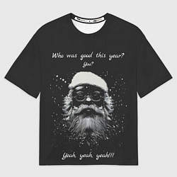 Футболка оверсайз мужская Who was good, цвет: 3D-принт