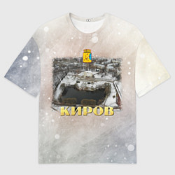 Футболка оверсайз мужская Киров - пруды у цирка зимой, цвет: 3D-принт