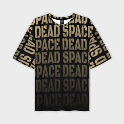 Мужская футболка оверсайз Dead Space или мертвый космос