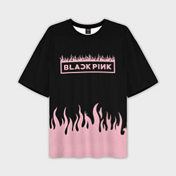 Футболка оверсайз мужская Blackpink - flames, цвет: 3D-принт