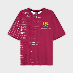 Футболка оверсайз мужская Футбольный клуб Барселона - бордовый, цвет: 3D-принт