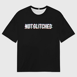 Футболка оверсайз мужская Not glitched, цвет: 3D-принт