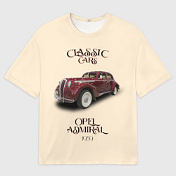 Футболка оверсайз мужская Классические автомобиль 1939 года Opel Admiral, цвет: 3D-принт