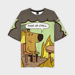 Футболка оверсайз мужская This is chill - this is fine мем, цвет: 3D-принт