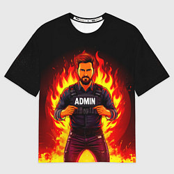 Футболка оверсайз мужская Админ в огне, цвет: 3D-принт