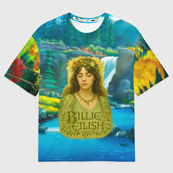 Футболка оверсайз мужская Билли Айлиш на фоне природы, цвет: 3D-принт