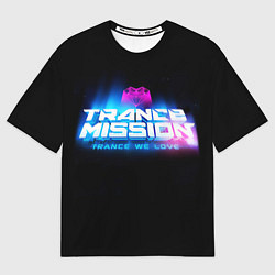 Футболка оверсайз мужская Trancemission: Trance we love, цвет: 3D-принт