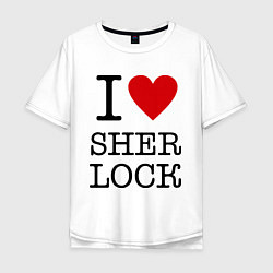 Футболка оверсайз мужская I love Sherlock, цвет: белый