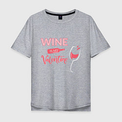 Футболка оверсайз мужская Wine is my Valentine, цвет: меланж