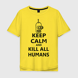 Футболка оверсайз мужская Keep Calm & Kill All Humans, цвет: желтый