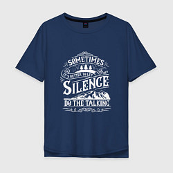 Футболка оверсайз мужская Silence do the talking, цвет: тёмно-синий